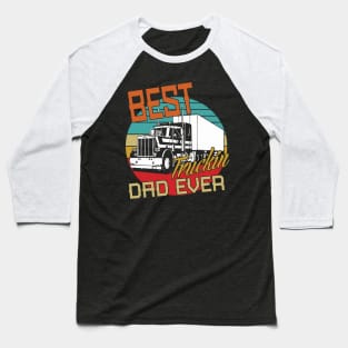 Best Truckin Dad Ever Baseball T-Shirt